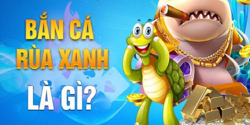 Khám phá tựa game đổi thưởng Bắn Cá Rùa Xanh