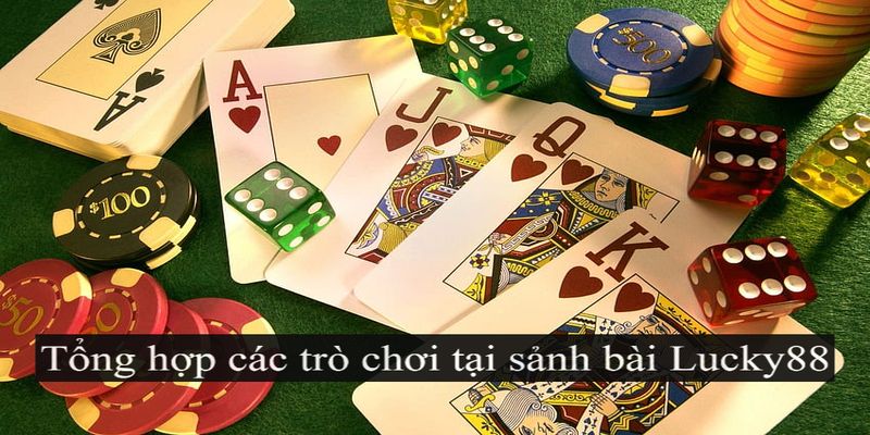 Sảnh game bài Lucky88 mang đến đa dạng các trò chơi tư duy hấp dẫn